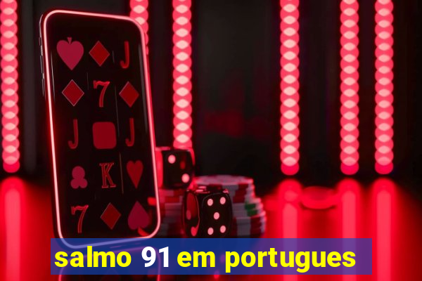 salmo 91 em portugues